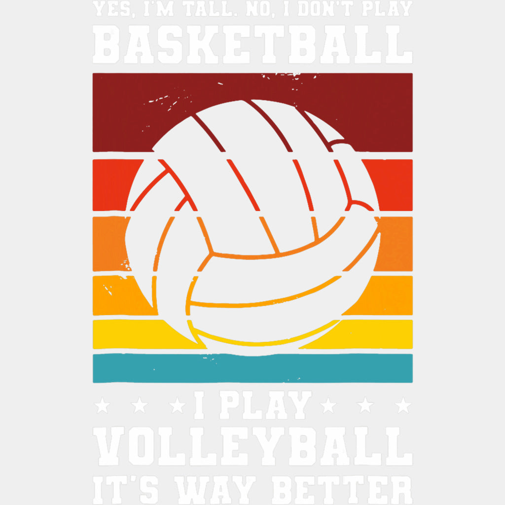 I Play Volleyball, It's Way Better - Volleyball DTF Transfers ready2transfer Light Color Design (See Imaging)