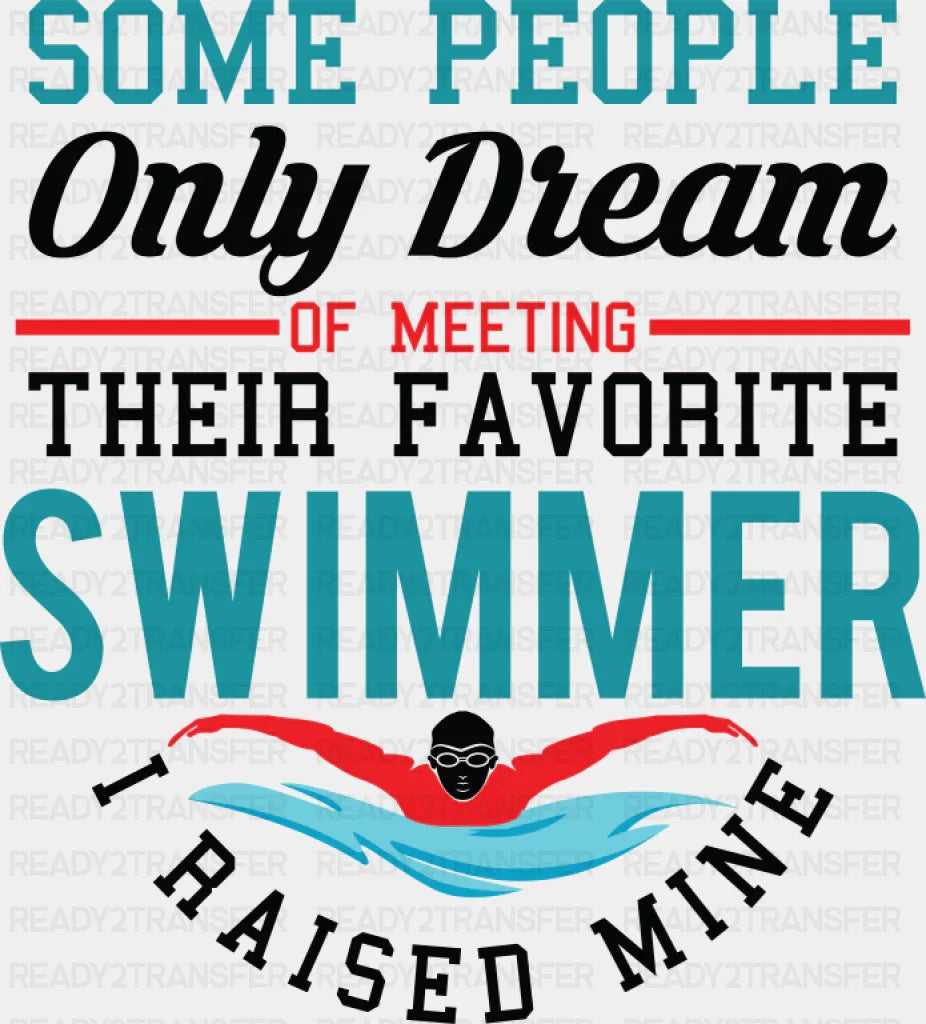 I Raised My Favorite Swimmer - Swimming DTF Transfer Adult Unisex - S & M (10’’) / Dark Color Design (See Imaging)