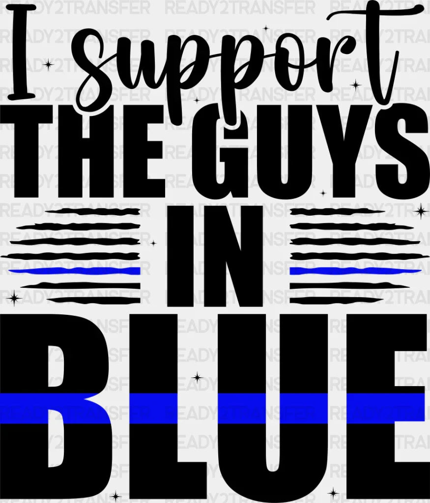 I Support The Guys In Blue - Police Dtf Heat Transfer Adult Unisex S & M (10’’) / Dark Color