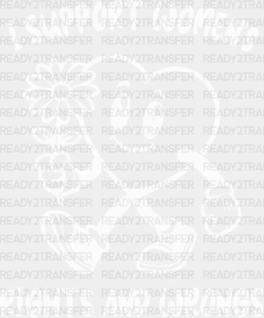 I Support Women’s Rights And Wrong - Women Empowerment Dtf Heat Transfer Adult Unisex S & M