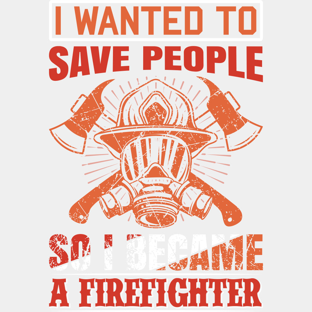 I Wanted To Save People - Fire Department DTF Transfers ready2transfer Light Color Design (See Imaging)