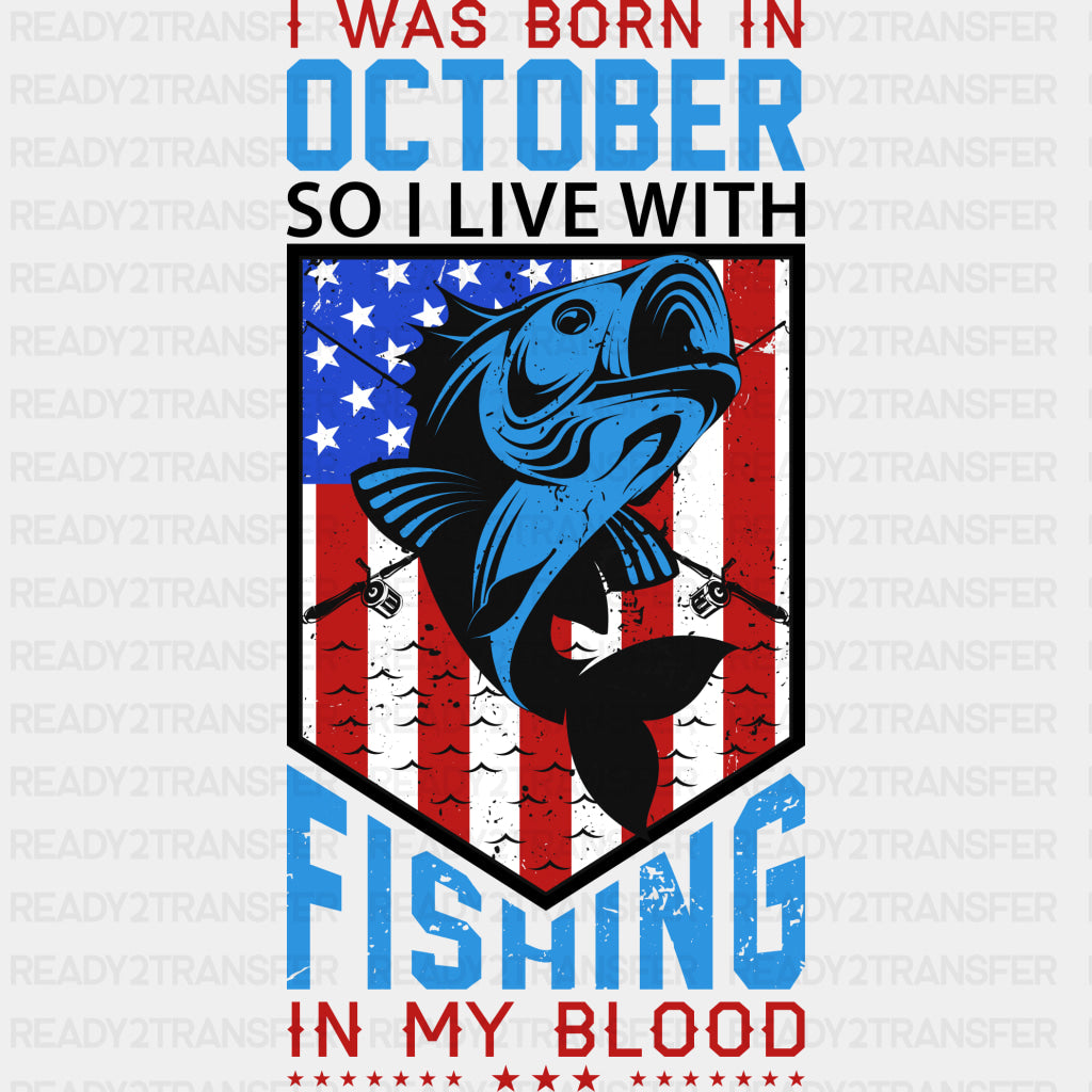 I Was Born In October, So I Live With Fishing - Fishing DTF Transfers ready2transfer Dark Color Design (See Imaging)
