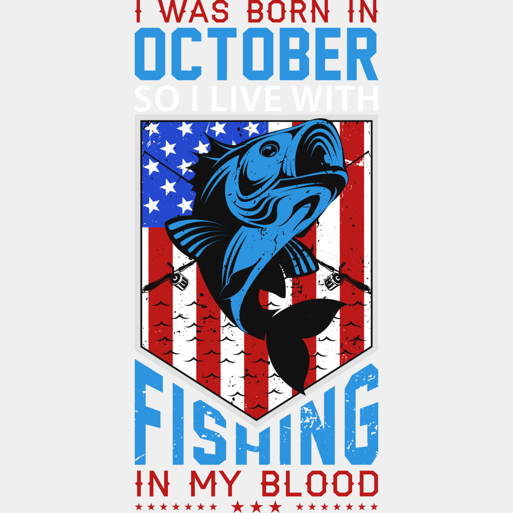 I Was Born In October, So I Live With Fishing - Fishing DTF Transfers ready2transfer Light Color Design (See Imaging)
