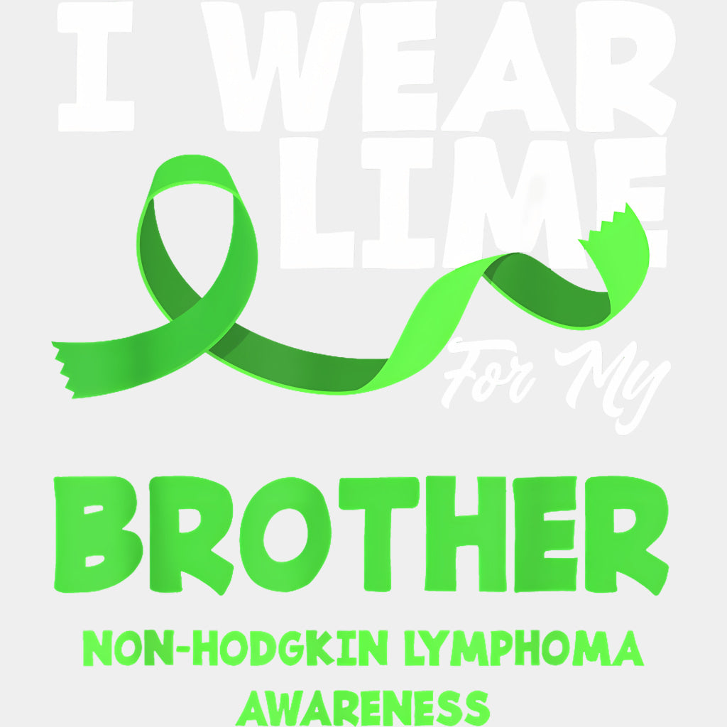 I Wear Lime For My Brother Non-Hodgkin Lymphoma Awareness - Lymphoma DTF Transfers Adult Unisex - S & M (10’’) / Light