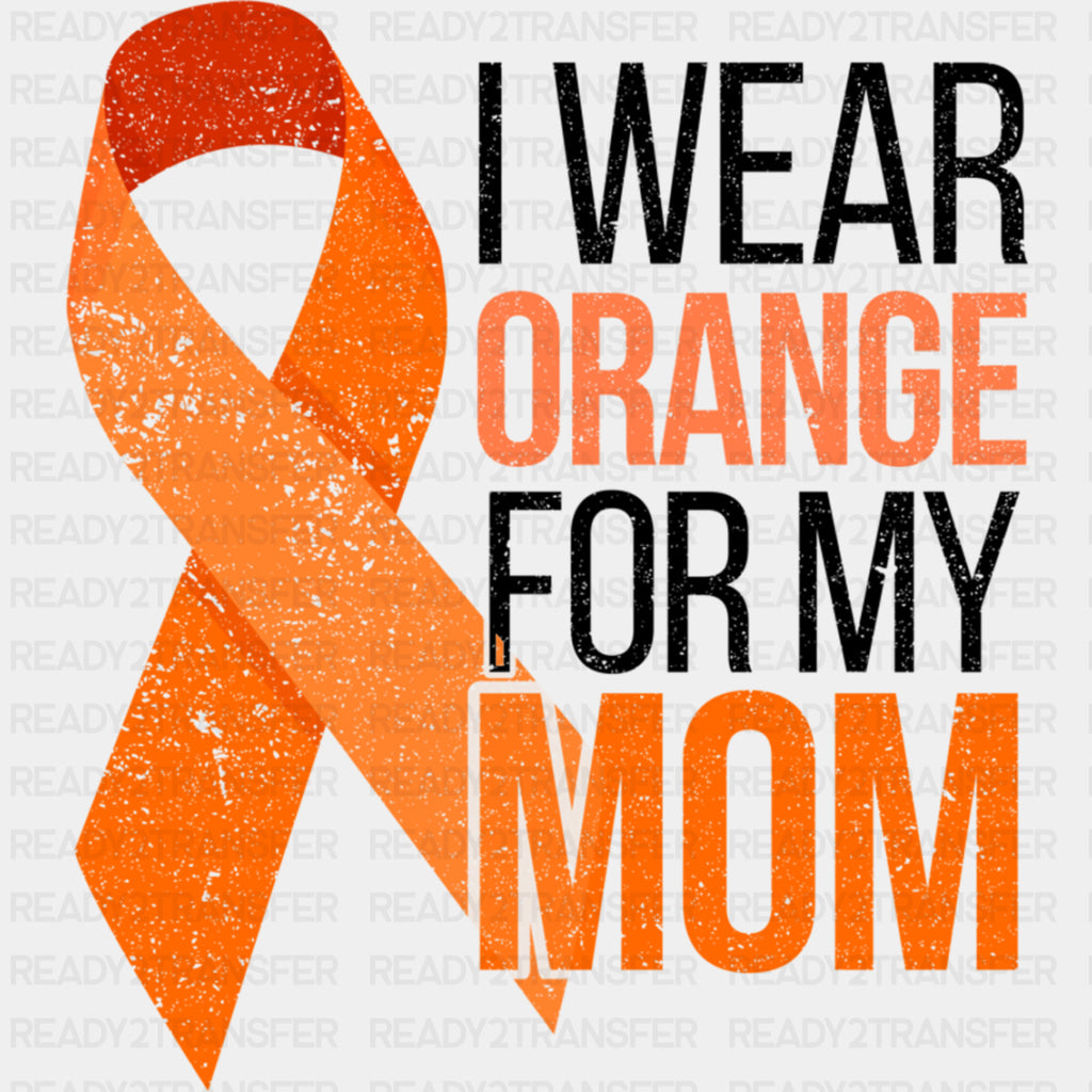 I Wear Orange For My Mom - Leukemia DTF Transfers ready2transfer Dark Color Design (See Imaging)