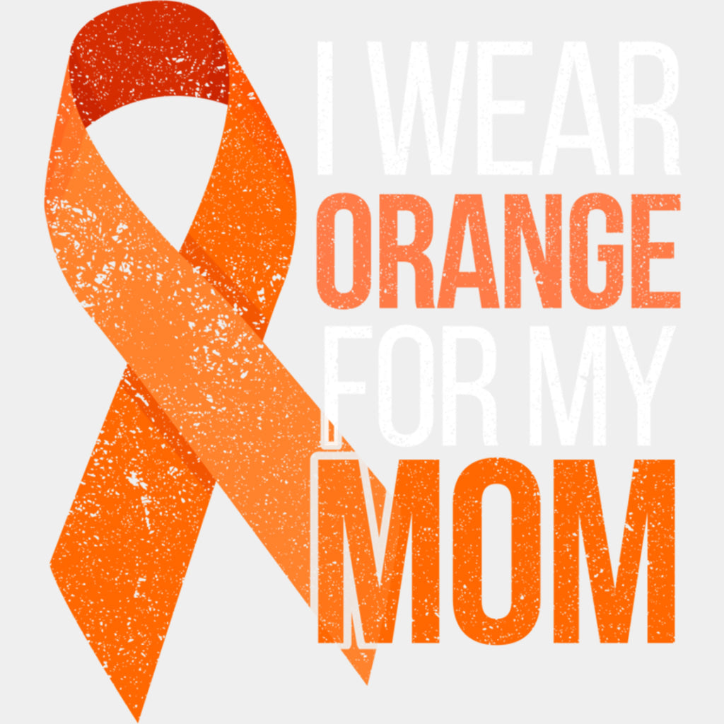 I Wear Orange For My Mom - Leukemia DTF Transfers ready2transfer Light Color Design (See Imaging)