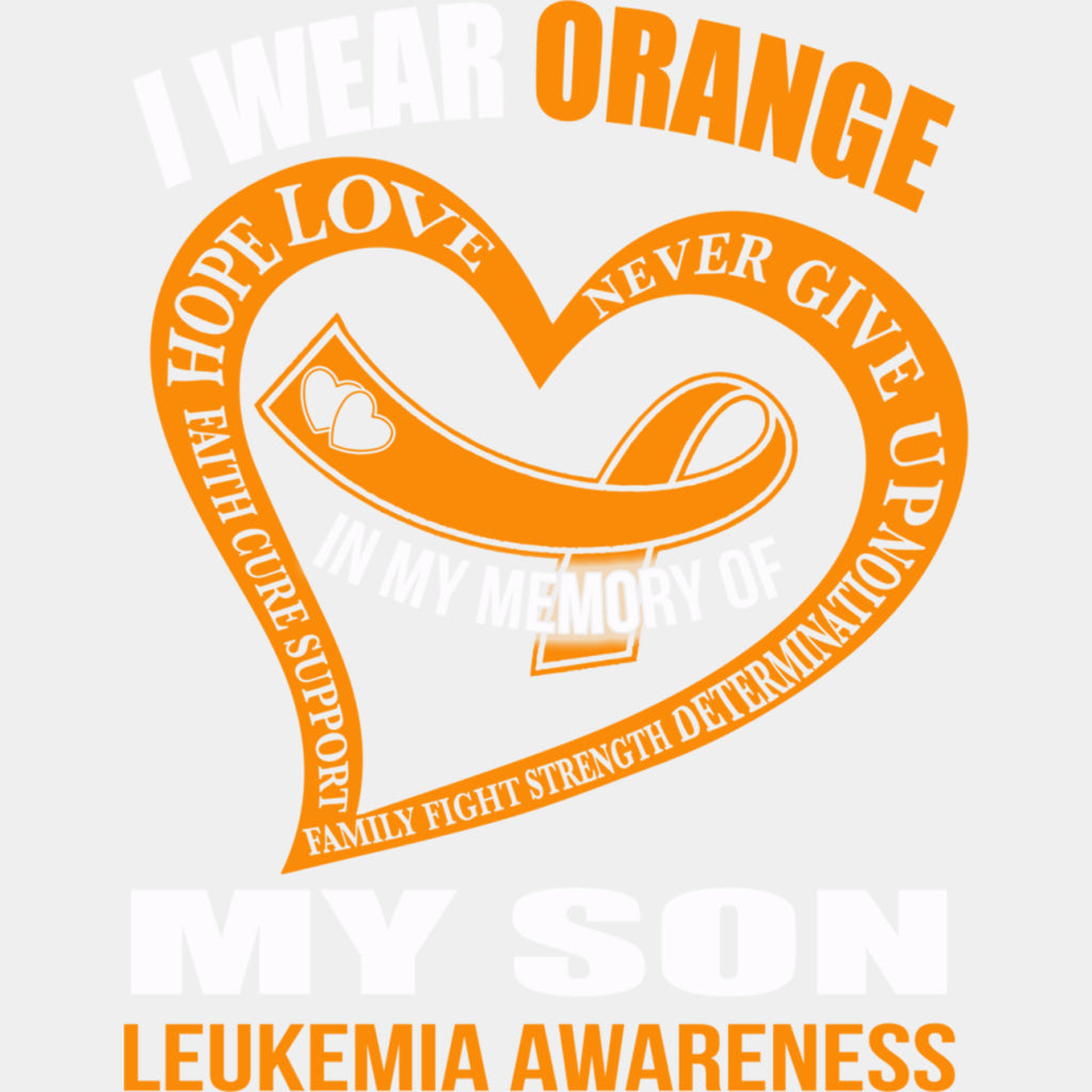 I Wear Orange, In Memory Of My Son - Leukemia DTF Transfers ready2transfer Light Color Design (See Imaging)