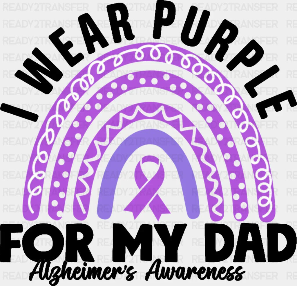 I Wear Purple For My Dad - Alzheimer’s Awareness DTF Transfer Adult Unisex - S & M (10’’) / Dark Color Design (See