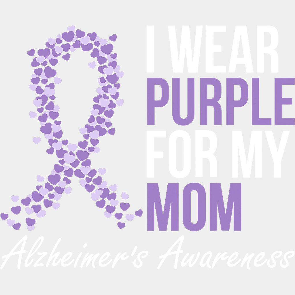 I Wear Purple For My Mom B&W - Alzheimer's Awareness DTF Transfer ready2transfer Light Color Design (See Imaging)