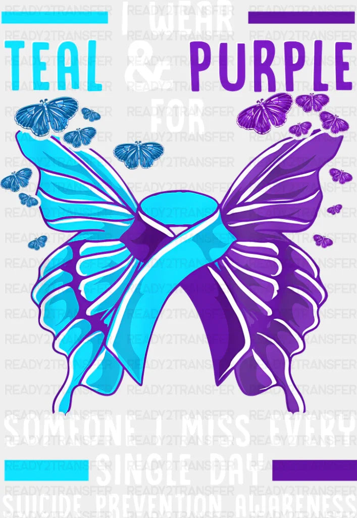 I Wear Teal & Purple For Someone I Miss - Suicide Awareness DTF Transfer