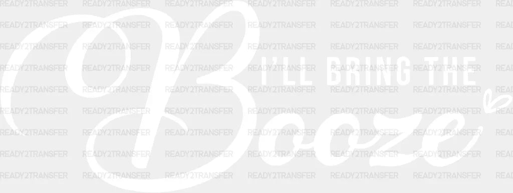 I Will Bring The Booze Transfer