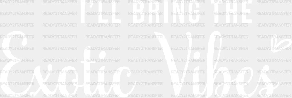 I Will Bring The Exotic Vibes Transfer