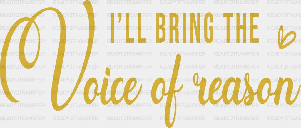 I WILL BRING THE VOICE OF REASON DTF Transfer ready2transfer