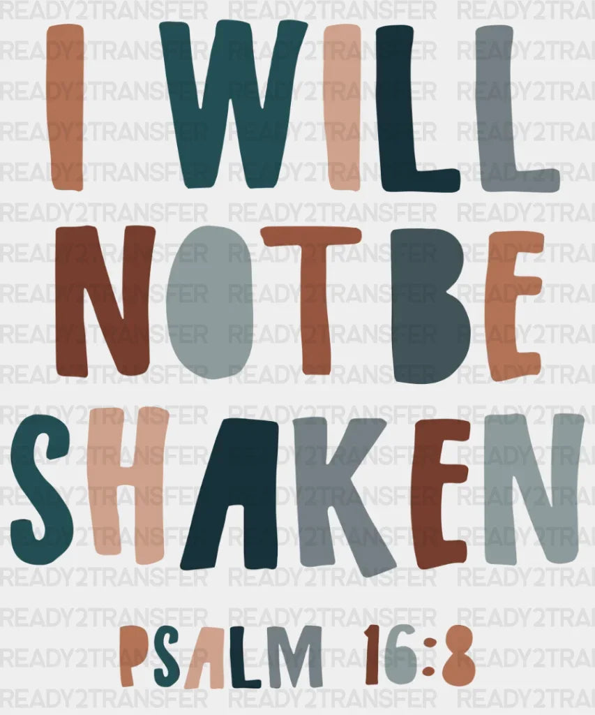 I Will Not Be Shaken Dtf Transfer