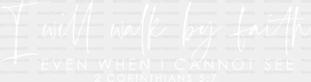 I Will Walk By Faith Dtf Transfer