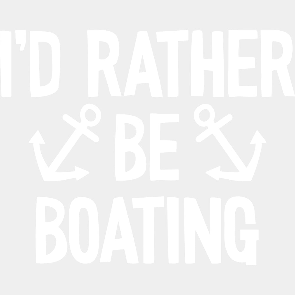 I'd Rather Be Boating, Anchors Design - Boating DTF Transfers ready2transfer Light Color Design (See Imaging)