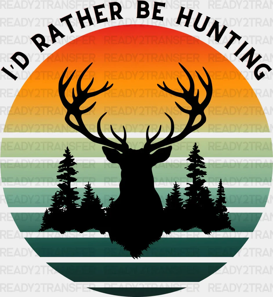 I’d Rather Be Hunting Deer Design - Dtf Heat Transfer Adult Unisex S & M (10’) / Black
