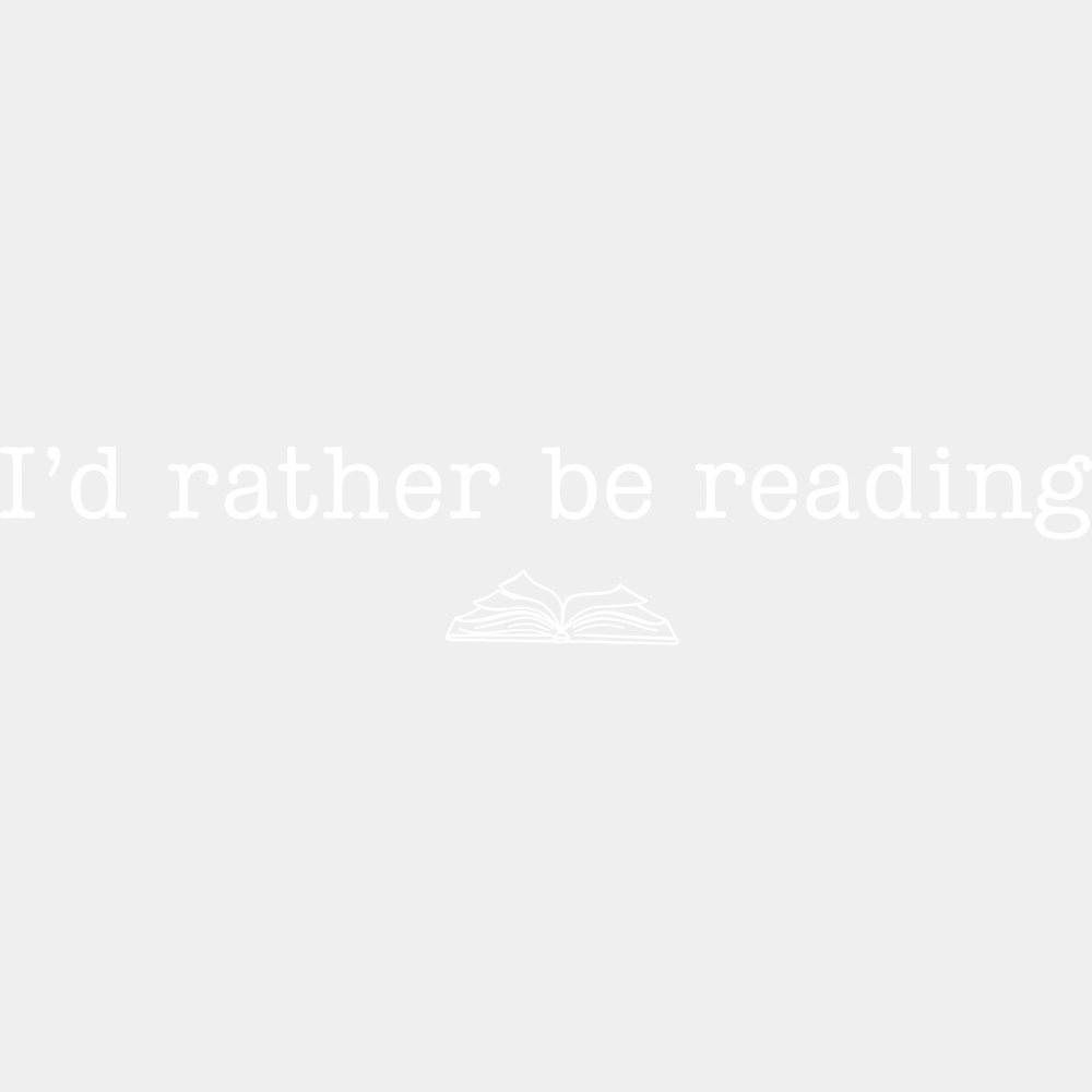 I’d Rather Be Reading - Reading DTF Transfers - Adult Unisex - S & M (10’’) / Light Color Design (See Imaging)