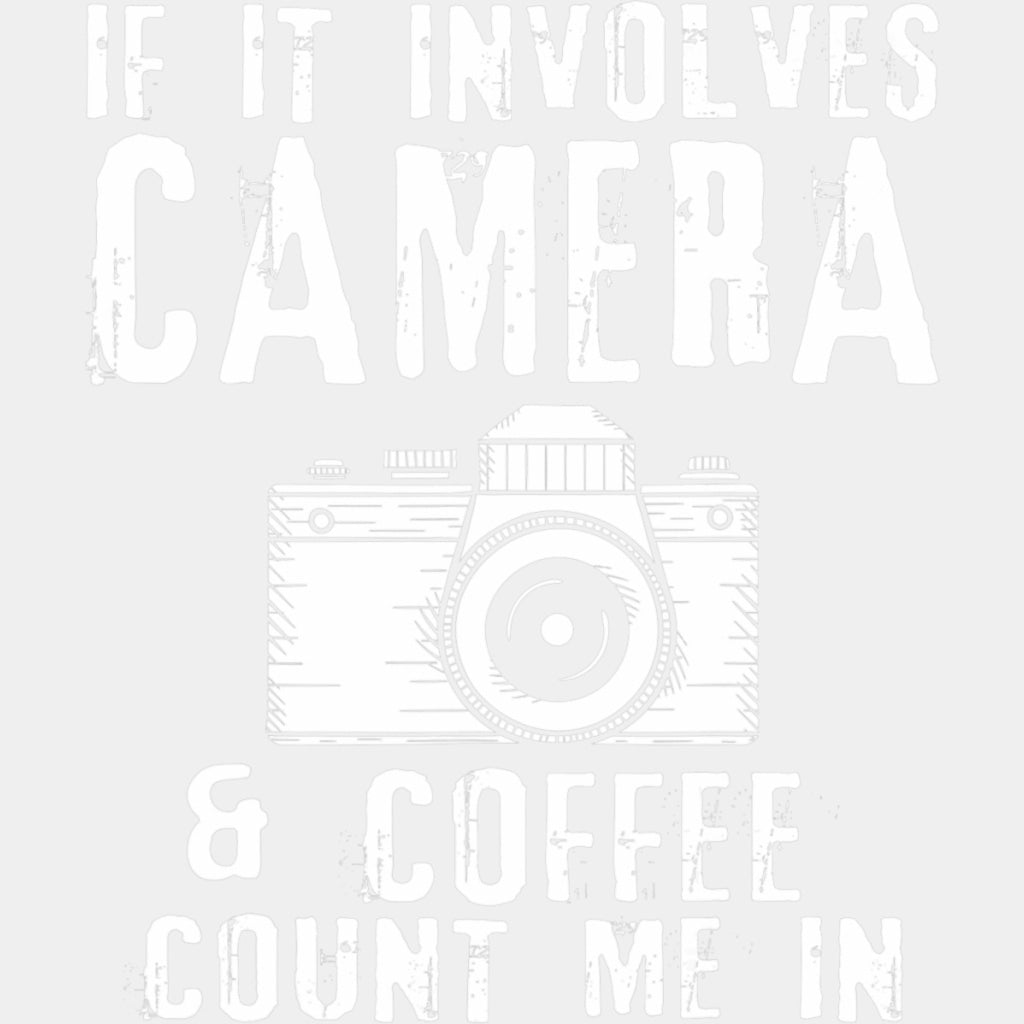 If It Involves Camera & Coffee, Count Me In - Photography DTF Transfers ready2transfer Light Color Design (See Imaging)