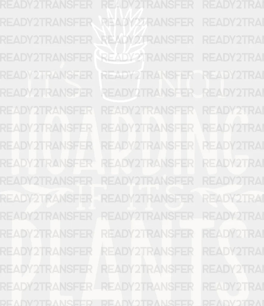 If It’s Plants - Dtf Heat Transfer Adult Unisex S & M (10’’) / Light Color Design (See Imaging)