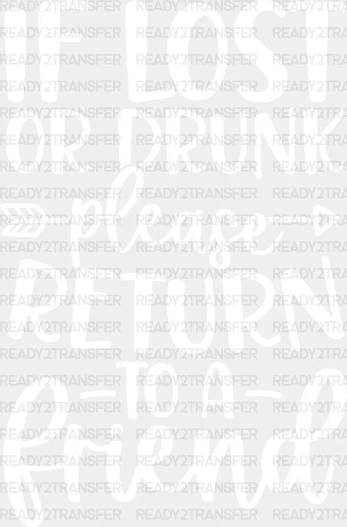 If Lost Or Drunk Please Return - Bff Dtf Transfer Adult Unisex S & M (10’’) / Light Color