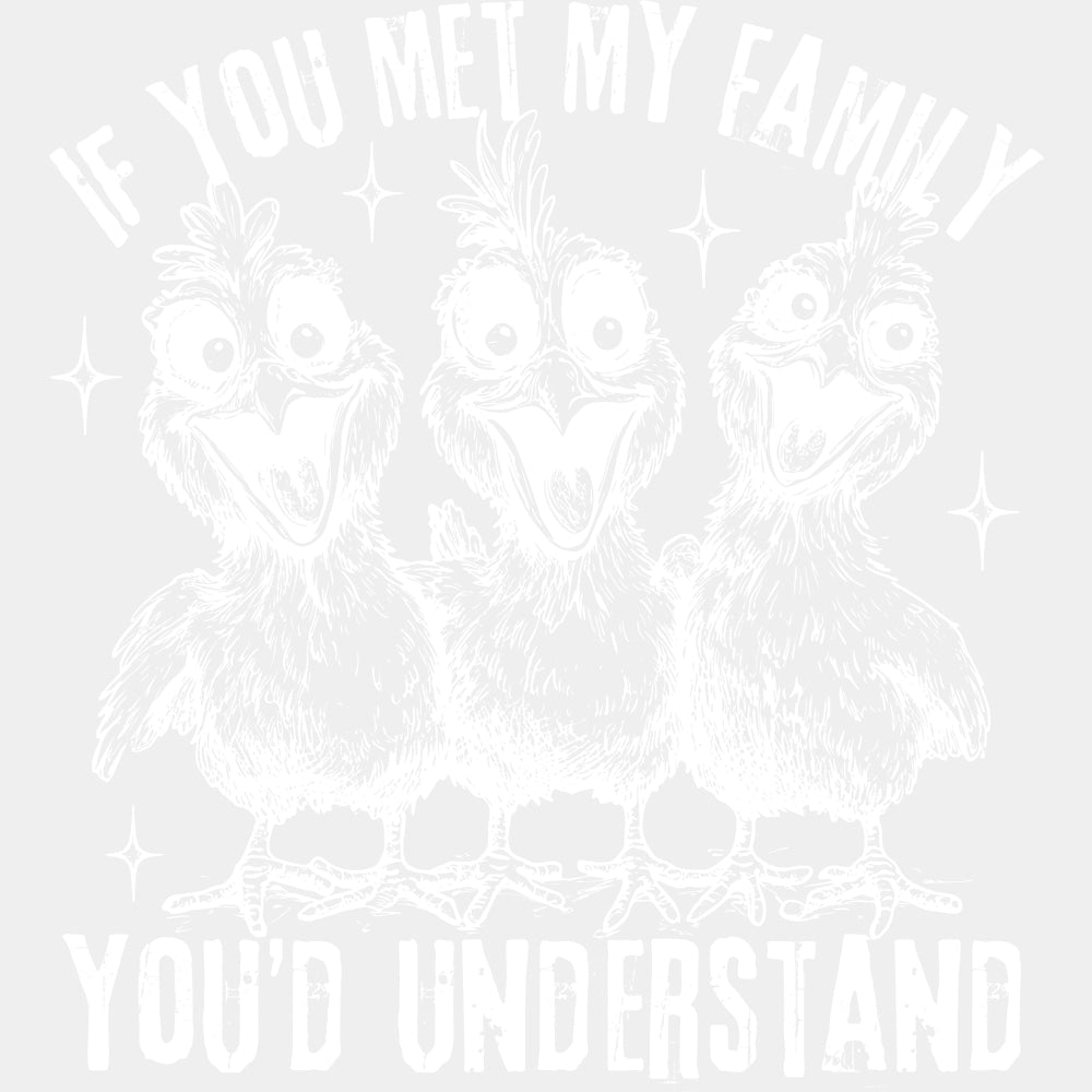 If You Met My Family You'd Understand - Family DTF Transfers ready2transfer Light Color Design (See Imaging)