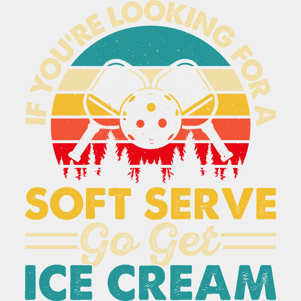 If You're Looking For A Soft Serve Go Get Ice Cream, Sunset - Pickleball DTF Transfers ready2transfer Light Color Design (See Imaging)