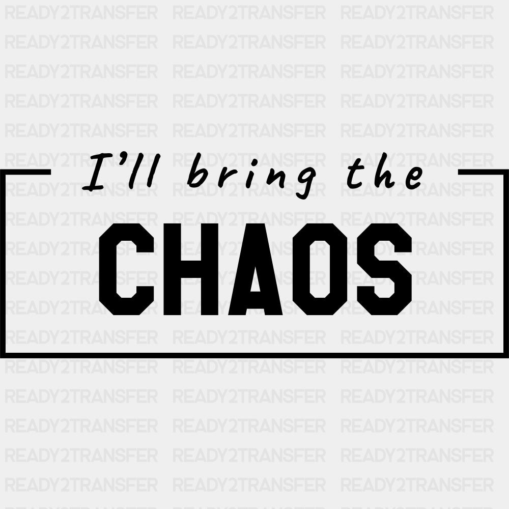 I'll Bring The Chaos - Bachelor DTF Transfer ready2transfer Dark Color Design (See Imaging)