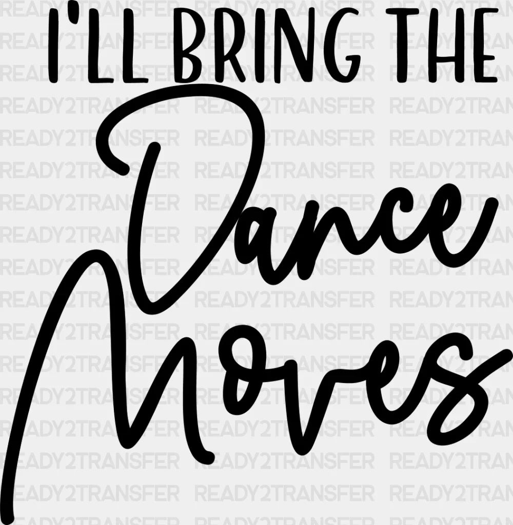 I’ll Bring The Dance Moves - Wedding Crew Iron On Dtf Transfer Adult Unisex S & M (10’’) /