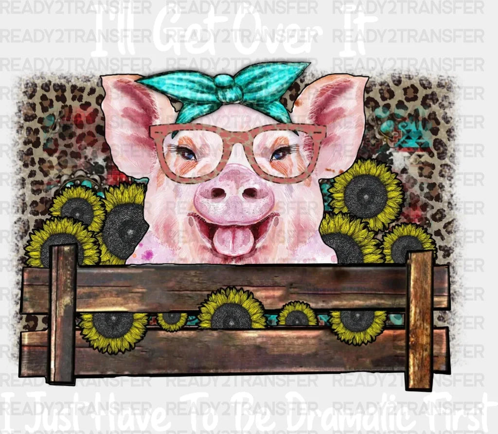 I’ll Get Over It Dtf Transfer