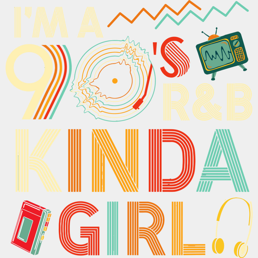 I'm A 90's R&B Kinda Girl - Music DTF Transfers ready2transfer Light Color Design (See Imaging)