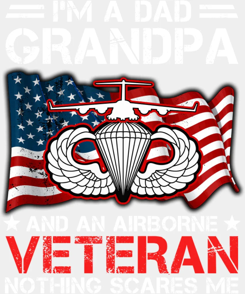 I’m A Dad Grandpa And An Airborne Veteran - Military DTF Transfer Adult Unisex - S & M (10’’) / Light Color Design (See