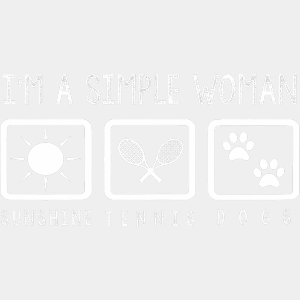 I'm A Simple Woman, Sunshine, Tennis, Dogs - Tennis DTF Transfers ready2transfer Light Color Design (See Imaging)