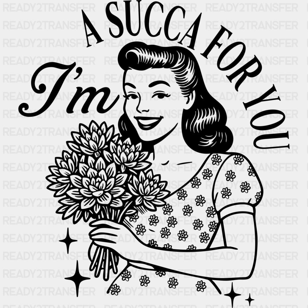 I'm A Sucka For You - Plants DTF Transfers ready2transfer Dark Color Design (See Imaging)
