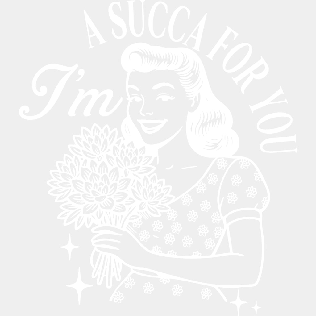 I'm A Sucka For You - Plants DTF Transfers ready2transfer Light Color Design (See Imaging)