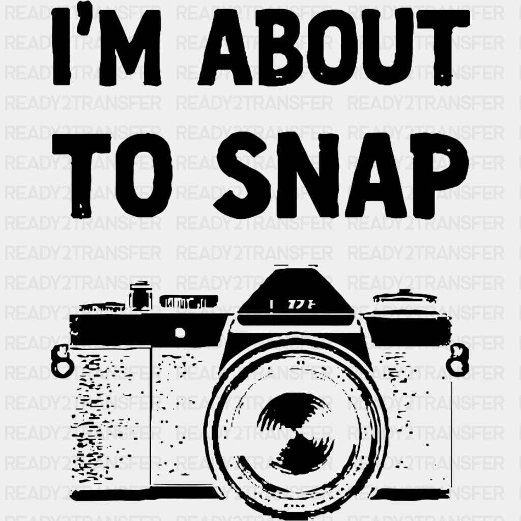 I'm About To Snap, Black & White - Photography DTF Transfers ready2transfer Dark Color Design (See Imaging)