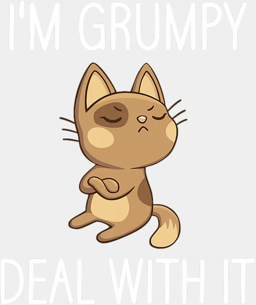 I’m Grumpy Deal With It - Funny DTF Transfer Adult Unisex - S & M (10’’) / Light Color Design (See Imaging)
