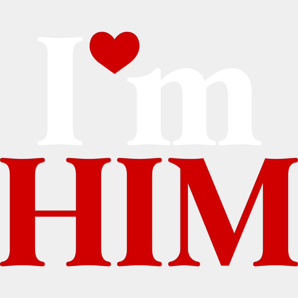 I'm Him - Anniversary DTF Transfer ready2transfer Light Color Design (See Imaging)