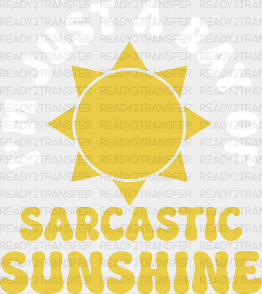 I’m Just A Ray Of Sarcastic Sunshine - Funny Dtf Heat Transfer Adult Unisex S & M (10’’) /