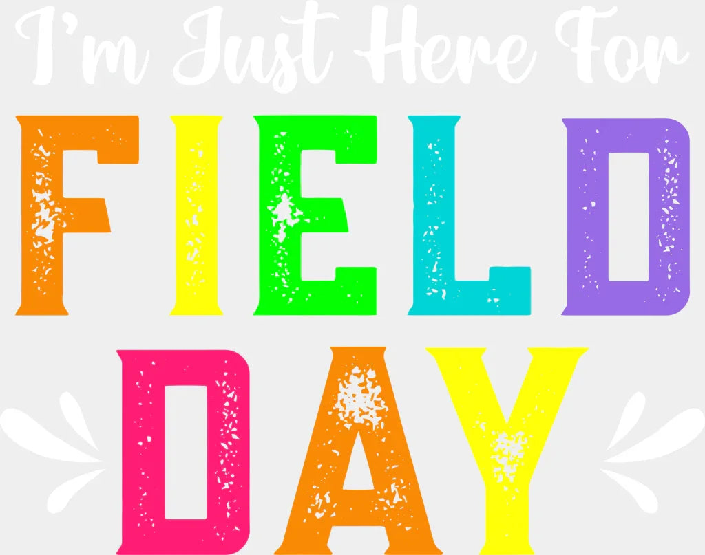 I’m Just Here For Field Day - Field Day DTF Transfer Adult Unisex - S & M (10’’) / Light Color Design (See Imaging)