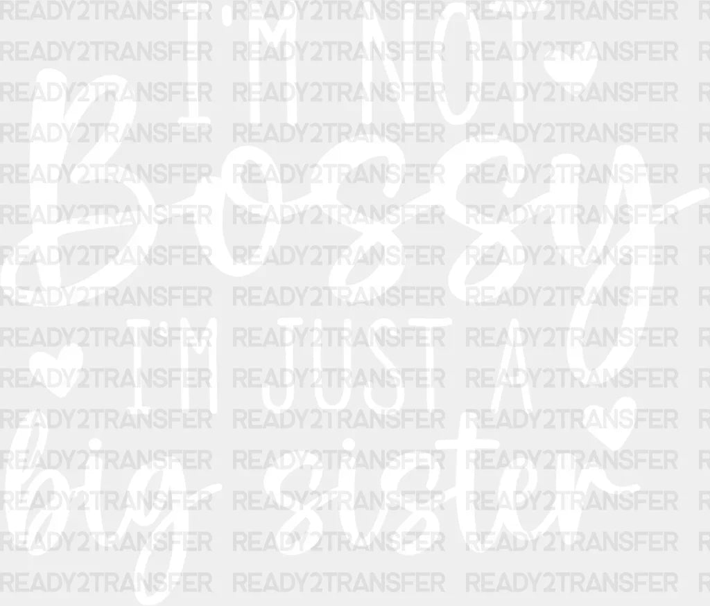 I’m Not Bossy - Sister Dtf Heat Transfer Adult Unisex S & M (10’’) / Light Color Design (See