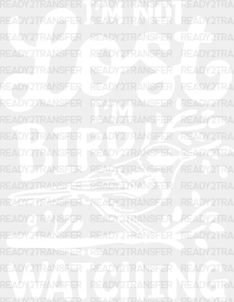 I’m Not Lost Bird Watching - Birds Iron On Dtf Transfer Adult Unisex S & M (10’’) / Light