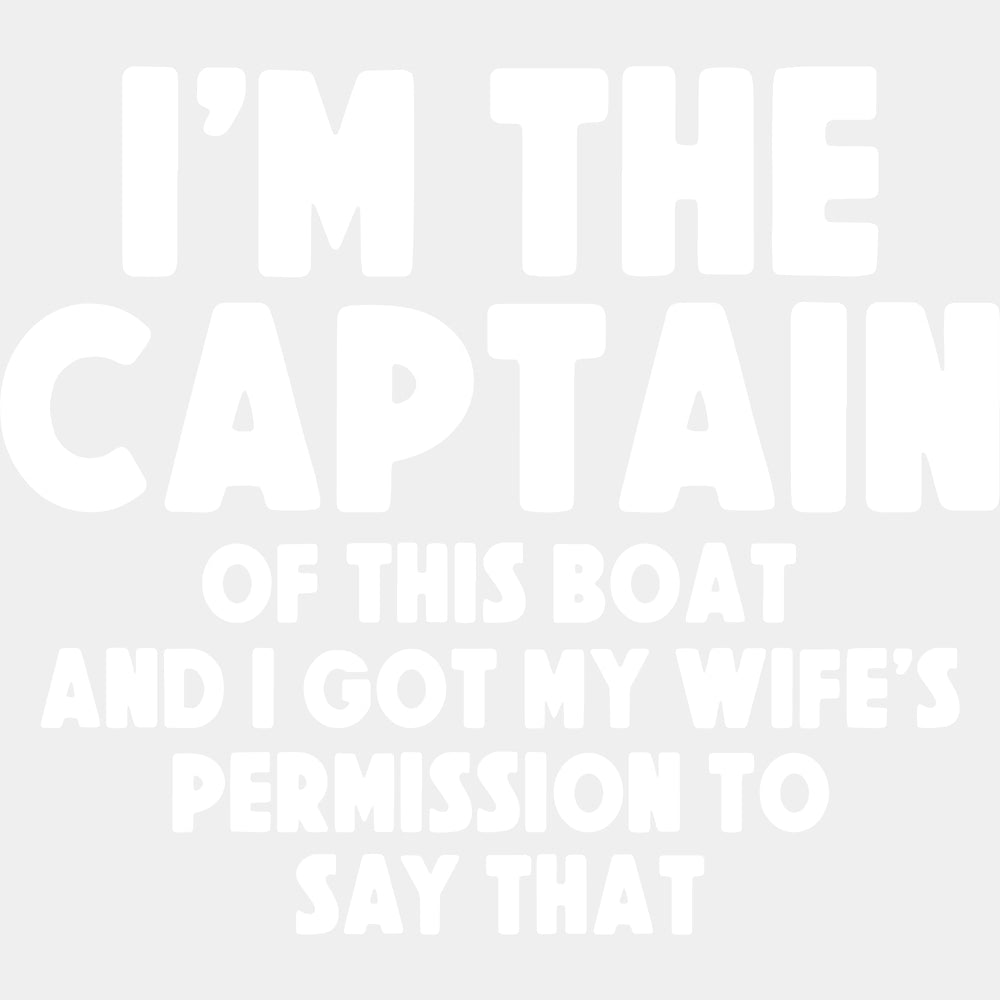 I'm The Captain Of This Boat - Boating DTF Transfers ready2transfer Light Color Design (See Imaging)