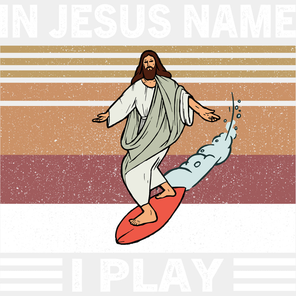 In Jesus Name I Play - Surfing DTF Transfers ready2transfer Light Color Design (See Imaging)