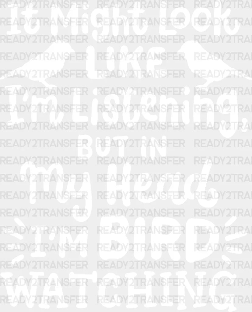 In My Head I’m Bird Watching - Birds Iron On Dtf Transfer Adult Unisex S & M (10’’) / Light