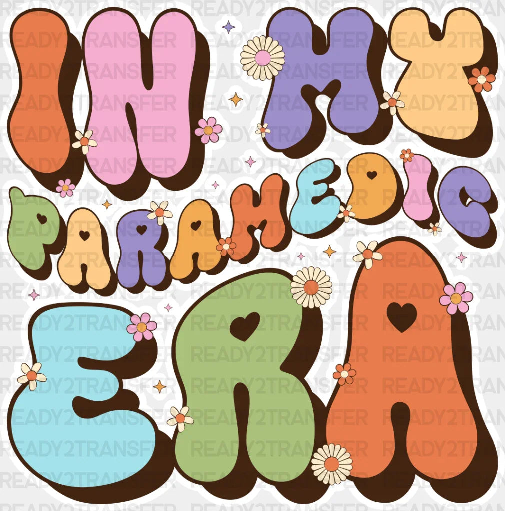 In My Paramedic Era Colorful - Emt Dtf Transfer Adult Unisex S & M (10’’) / Light Color Design