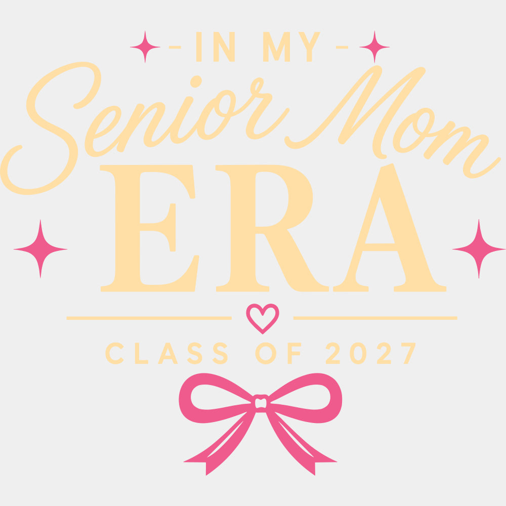 In My Senior Mom Era Class Of 2027 - Senior DTF Transfers - Adult Unisex - S & M (10’’) / Light Color Design (See
