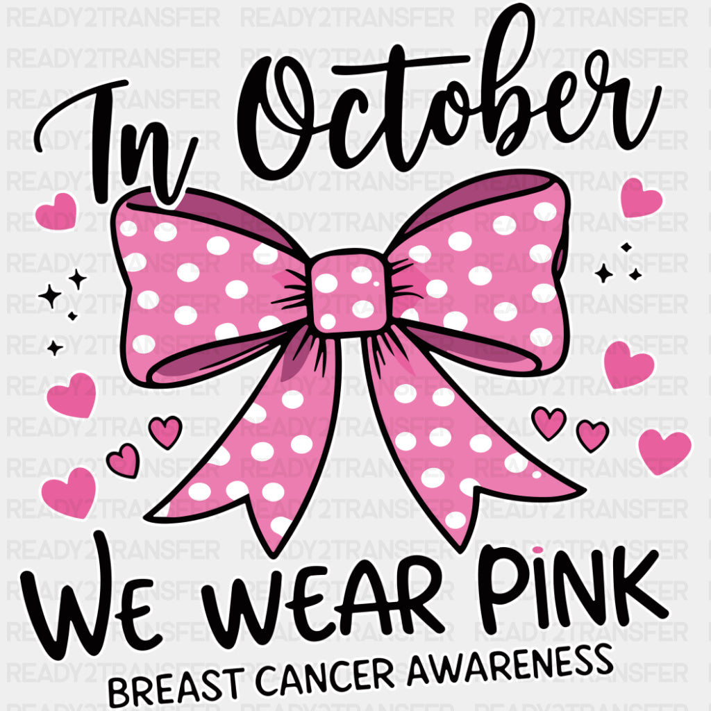 In October We Wear Pink - Breast Cancer DTF Transfers