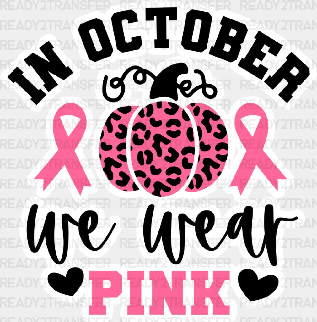 In October We Wear Pink Pumpkin Design - Cancer Dtf Transfer Adult Unisex S & M (10’’) / Light