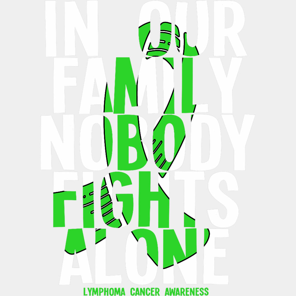 In Our Family Nobody Fights Alone, Green Ribbon - Lymphoma DTF Transfers ready2transfer Light Color Design (See Imaging)